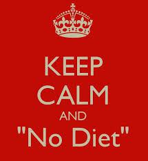 Keep Calm and No Diet